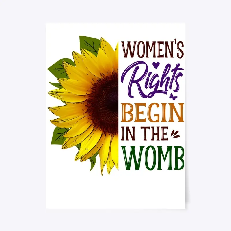 Women's Rights Begin In The Womb 