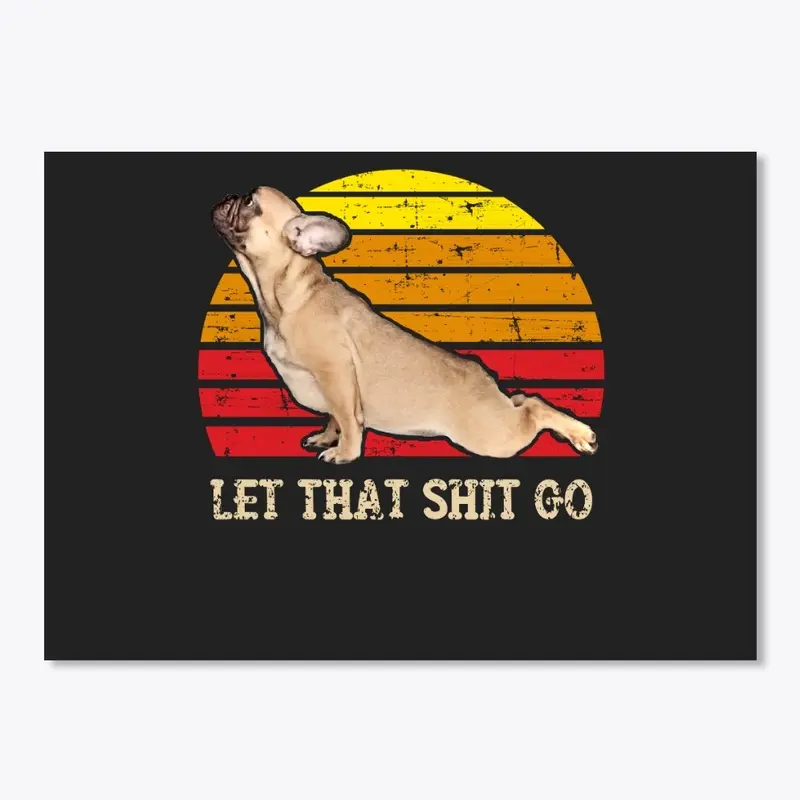 Let that shit go pug yoga Vintage Shirt