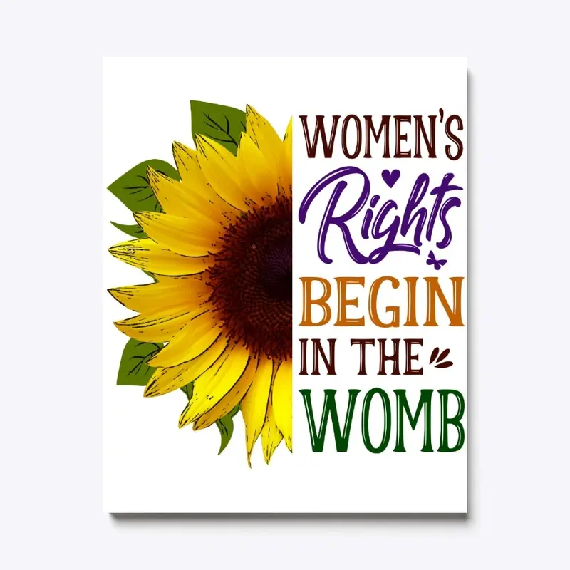 Women's Rights Begin In The Womb 