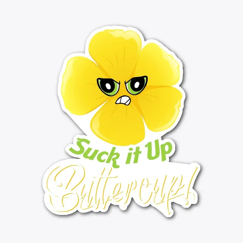 Suck It Up Buttercup T Shirt