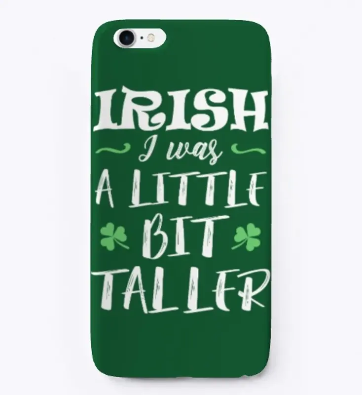 Irish I Was A Little Bit Taller Shirt