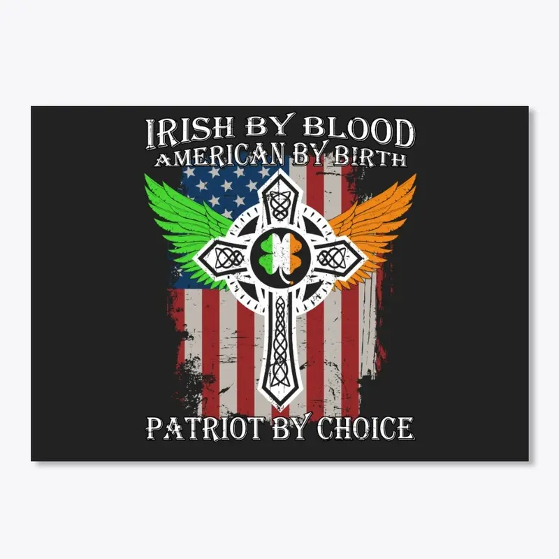 Irish By Blood American By Birth Patriot