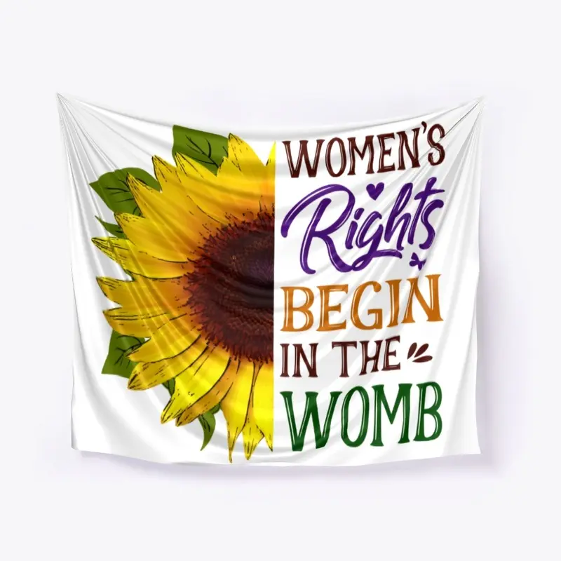 Women's Rights Begin In The Womb 